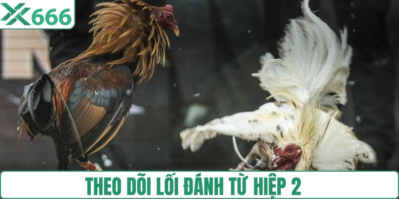 Chiến thuật theo dõi lối đánh từ hiệp 2